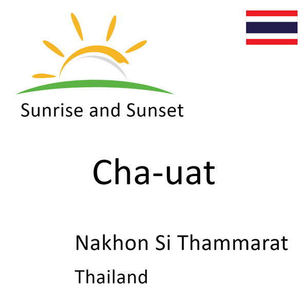 Sunrise and sunset times for Cha-uat, Nakhon Si Thammarat, Thailand