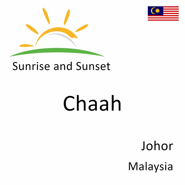 Sunrise and sunset times for Chaah, Johor, Malaysia