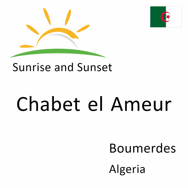 Sunrise and sunset times for Chabet el Ameur, Boumerdes, Algeria