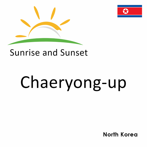 Sunrise and sunset times for Chaeryong-up, North Korea