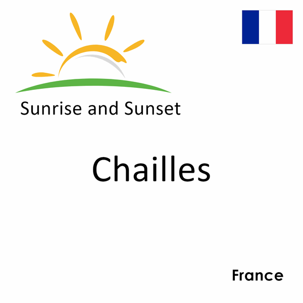 Sunrise and sunset times for Chailles, France