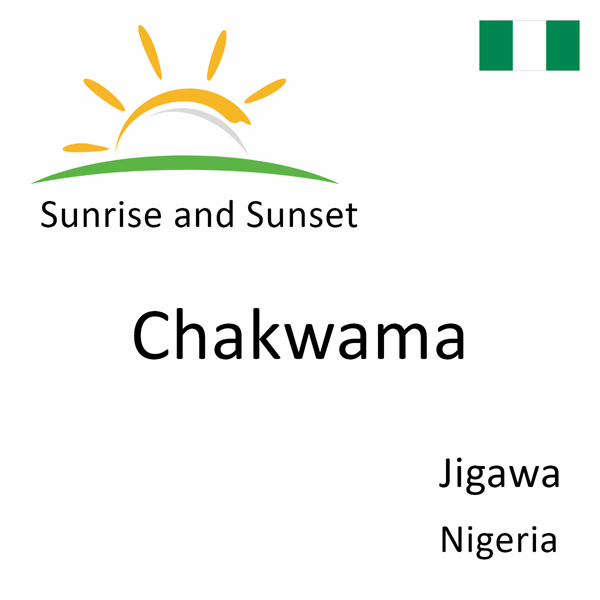 Sunrise and sunset times for Chakwama, Jigawa, Nigeria