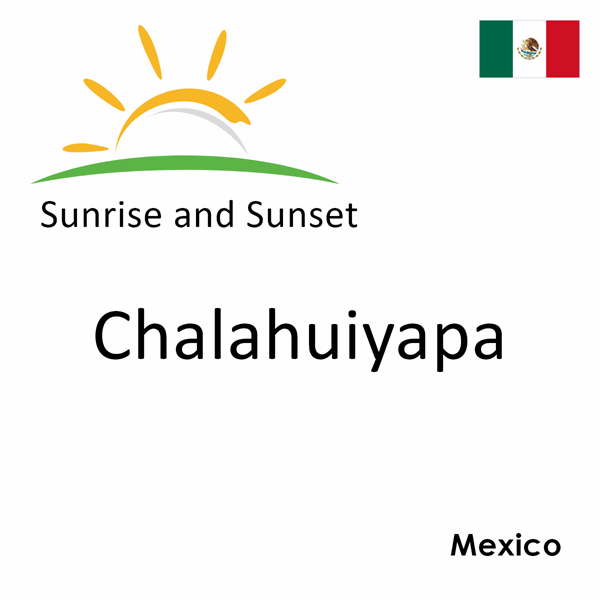 Sunrise and sunset times for Chalahuiyapa, Mexico