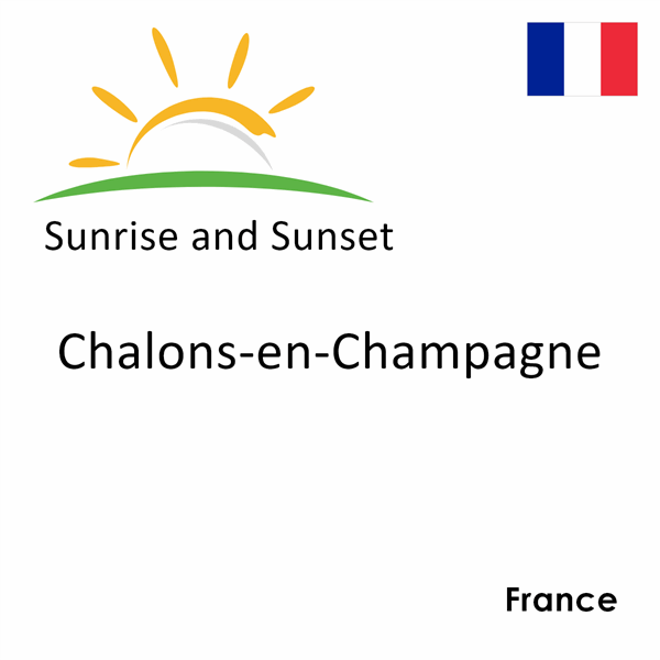 Sunrise and sunset times for Chalons-en-Champagne, France