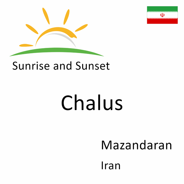Sunrise and sunset times for Chalus, Mazandaran, Iran