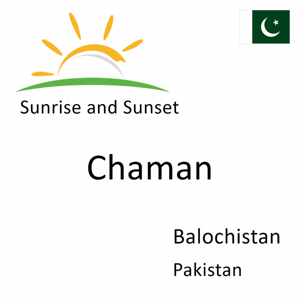 Sunrise and sunset times for Chaman, Balochistan, Pakistan