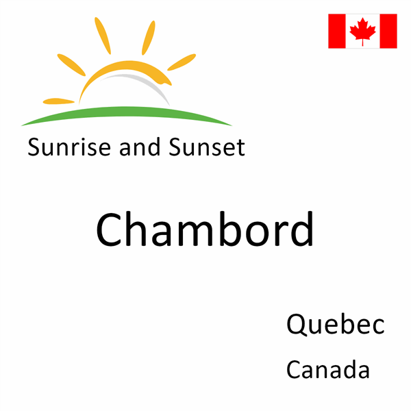 Sunrise and sunset times for Chambord, Quebec, Canada