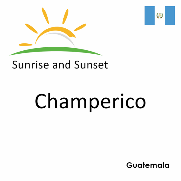 Sunrise and sunset times for Champerico, Guatemala