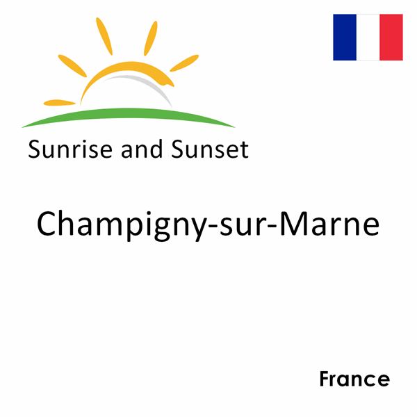 Sunrise and sunset times for Champigny-sur-Marne, France