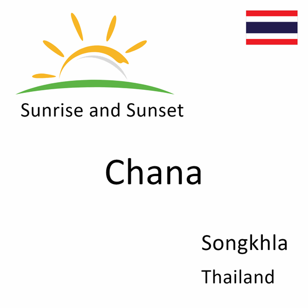 Sunrise and sunset times for Chana, Songkhla, Thailand