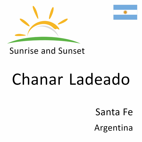 Sunrise and sunset times for Chanar Ladeado, Santa Fe, Argentina