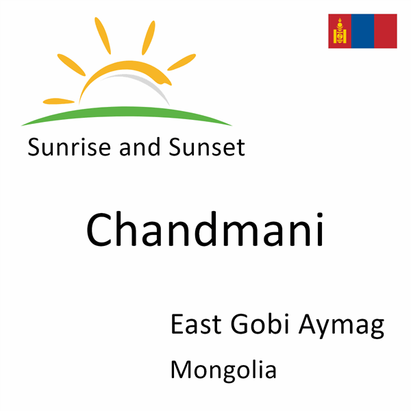 Sunrise and sunset times for Chandmani, East Gobi Aymag, Mongolia
