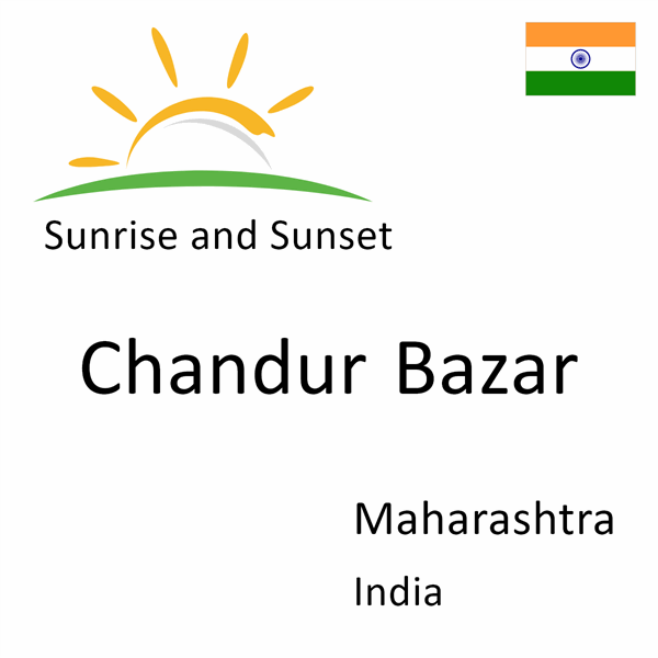 Sunrise and sunset times for Chandur Bazar, Maharashtra, India