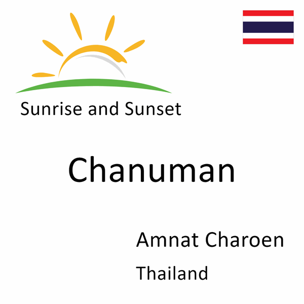 Sunrise and sunset times for Chanuman, Amnat Charoen, Thailand
