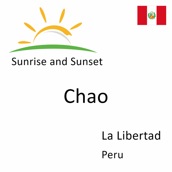 Sunrise and sunset times for Chao, La Libertad, Peru
