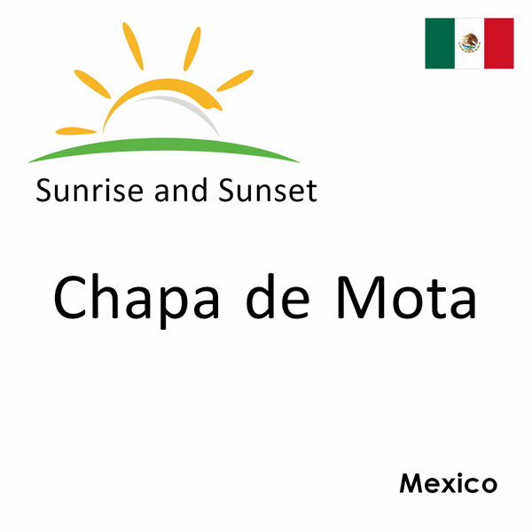 Sunrise and sunset times for Chapa de Mota, Mexico