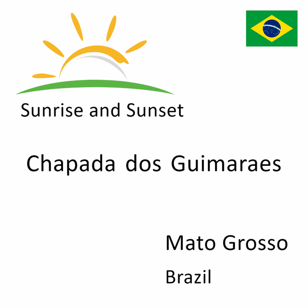 Sunrise and sunset times for Chapada dos Guimaraes, Mato Grosso, Brazil