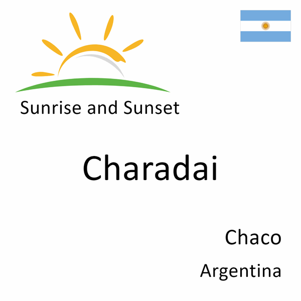 Sunrise and Sunset Times in Charadai Chaco Argentina