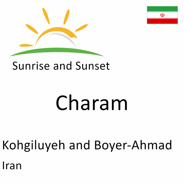 Sunrise and sunset times for Charam, Kohgiluyeh and Boyer-Ahmad, Iran