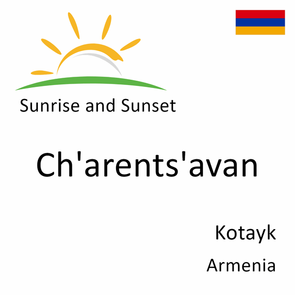 Sunrise and sunset times for Ch'arents'avan, Kotayk, Armenia