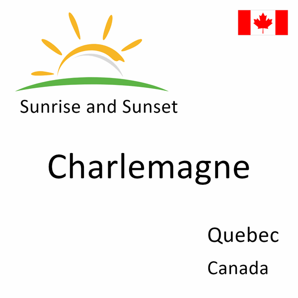 Sunrise and sunset times for Charlemagne, Quebec, Canada