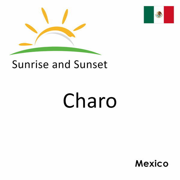 Sunrise and sunset times for Charo, Mexico