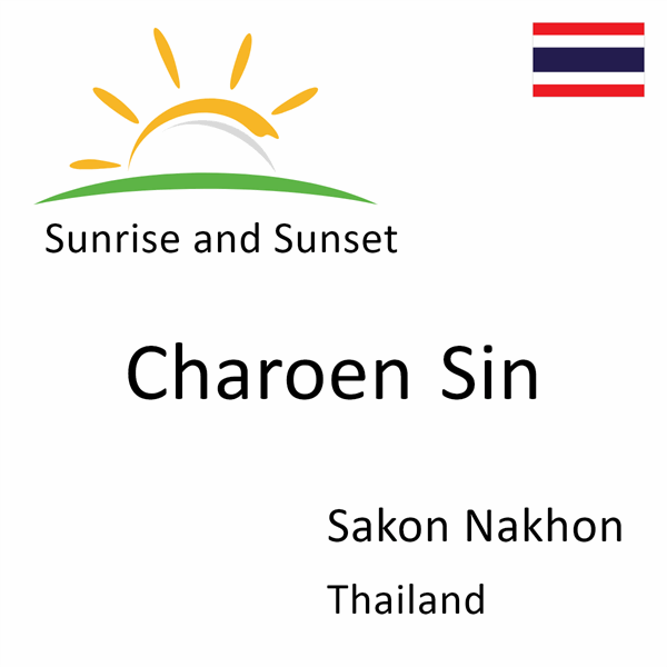 Sunrise and sunset times for Charoen Sin, Sakon Nakhon, Thailand