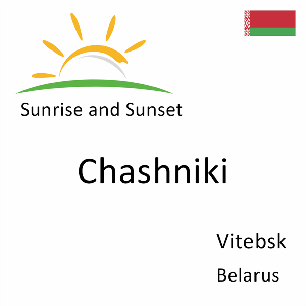 Sunrise and sunset times for Chashniki, Vitebsk, Belarus