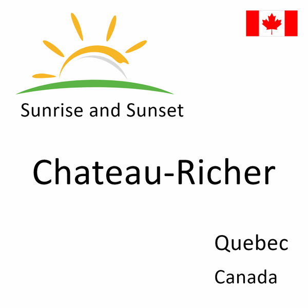 Sunrise and sunset times for Chateau-Richer, Quebec, Canada