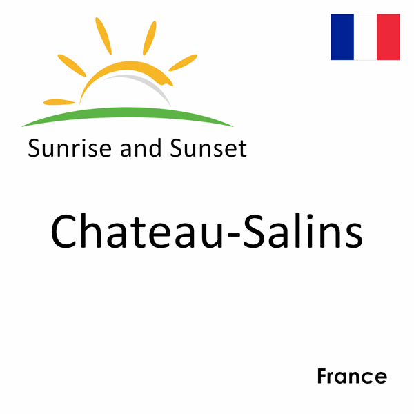 Sunrise and sunset times for Chateau-Salins, France