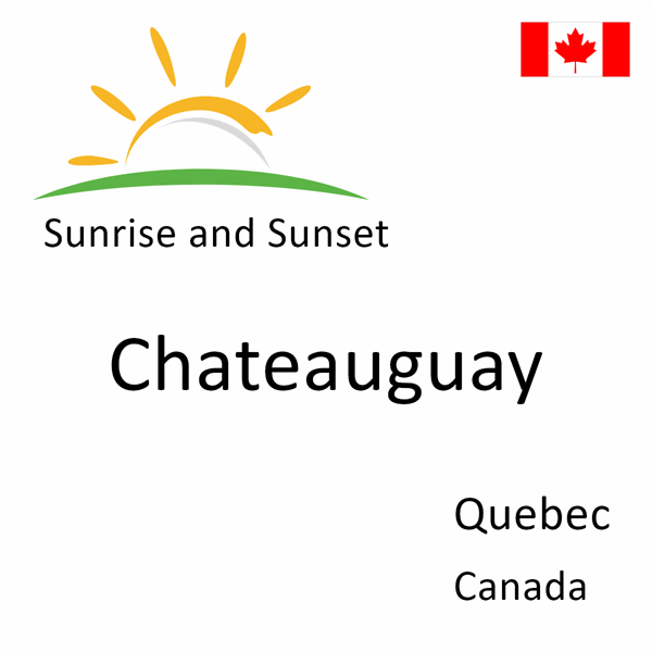 Sunrise and sunset times for Chateauguay, Quebec, Canada