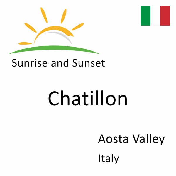 Sunrise and sunset times for Chatillon, Aosta Valley, Italy
