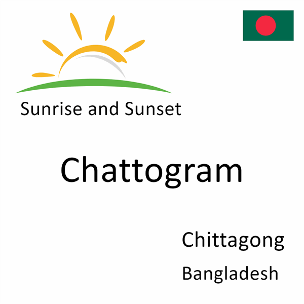 Sunrise and sunset times for Chattogram, Chittagong, Bangladesh
