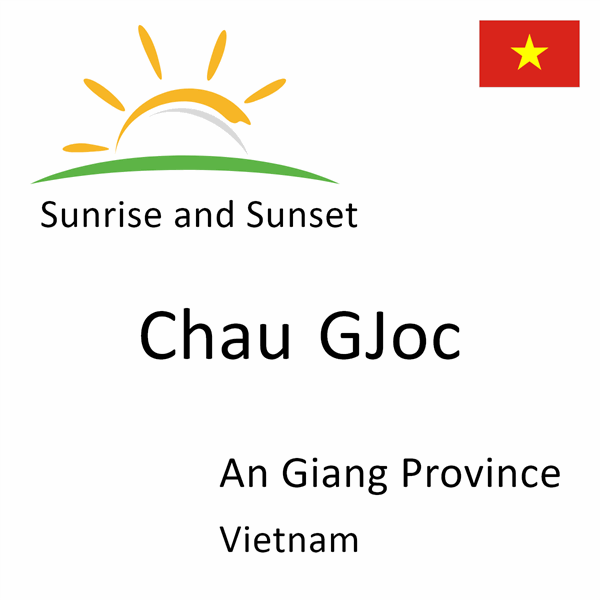 Sunrise and sunset times for Chau GJoc, An Giang Province, Vietnam
