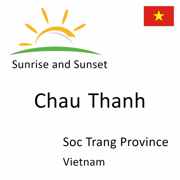 Sunrise and sunset times for Chau Thanh, Soc Trang Province, Vietnam