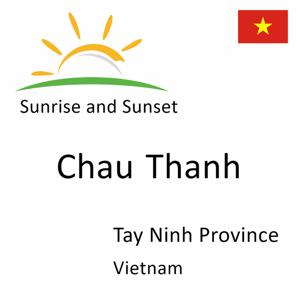 Sunrise and sunset times for Chau Thanh, Tay Ninh Province, Vietnam