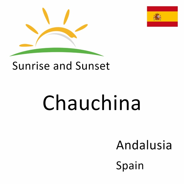 Sunrise and sunset times for Chauchina, Andalusia, Spain