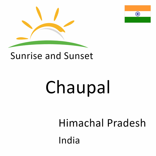 Sunrise and sunset times for Chaupal, Himachal Pradesh, India