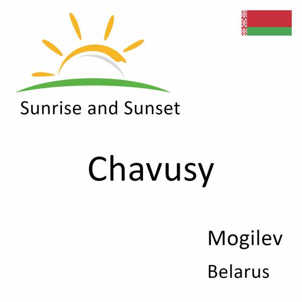 Sunrise and sunset times for Chavusy, Mogilev, Belarus