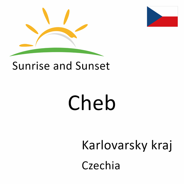 Sunrise and sunset times for Cheb, Karlovarsky kraj, Czechia
