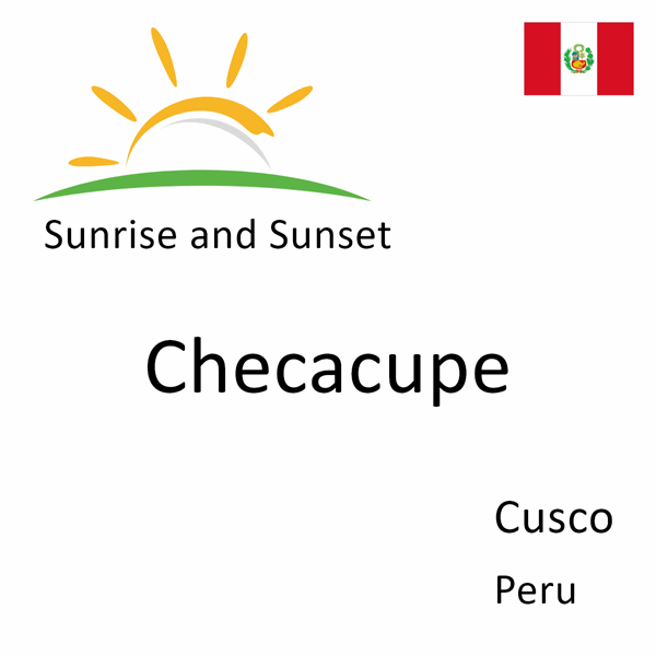 Sunrise and sunset times for Checacupe, Cusco, Peru