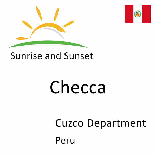 Sunrise and sunset times for Checca, Cuzco Department, Peru