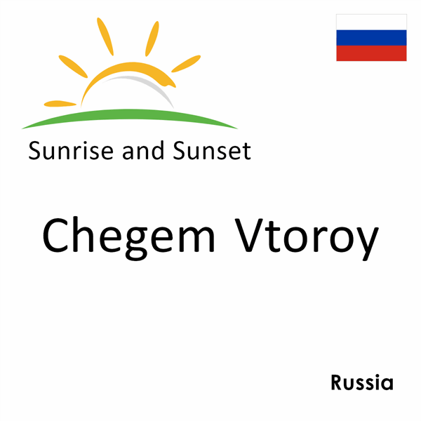 Sunrise and sunset times for Chegem Vtoroy, Russia