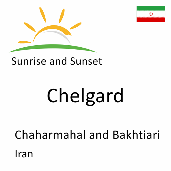 Sunrise and sunset times for Chelgard, Chaharmahal and Bakhtiari, Iran