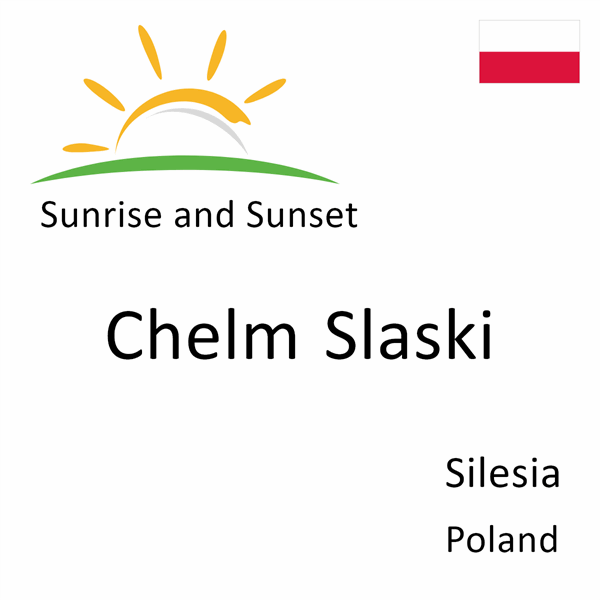 Sunrise and sunset times for Chelm Slaski, Silesia, Poland