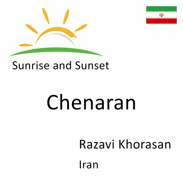 Sunrise and sunset times for Chenaran, Razavi Khorasan, Iran