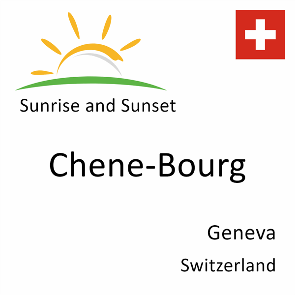 Sunrise and sunset times for Chene-Bourg, Geneva, Switzerland