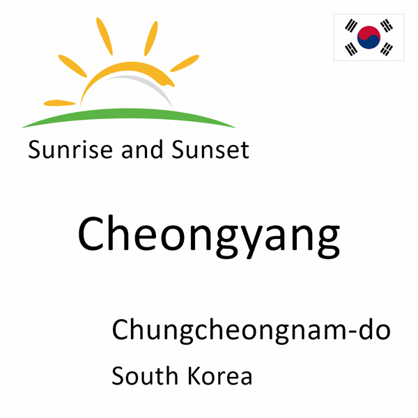 Sunrise and sunset times for Cheongyang, Chungcheongnam-do, South Korea