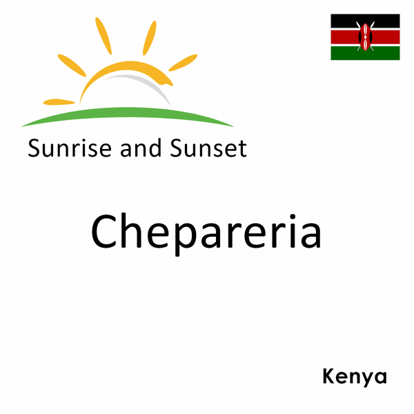 Sunrise and sunset times for Chepareria, Kenya