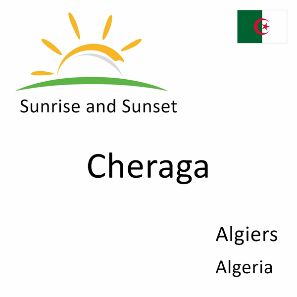 Sunrise and sunset times for Cheraga, Algiers, Algeria